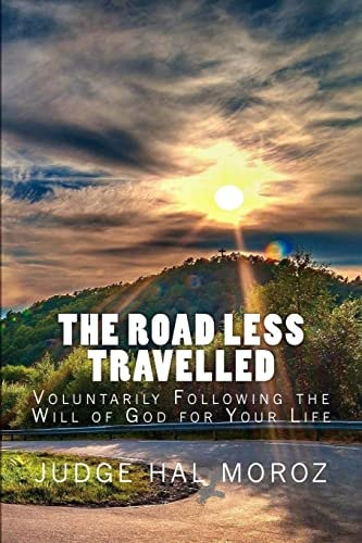 The Road Less Travelled Voluntarily Following the Will of God for Your Life