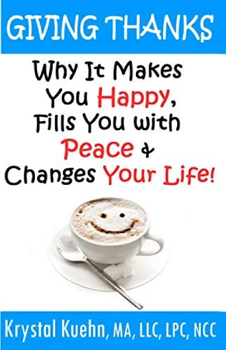 Giving Thanks - Why It Makes You Happy, Fills You With Peace and Changes Your Life !
