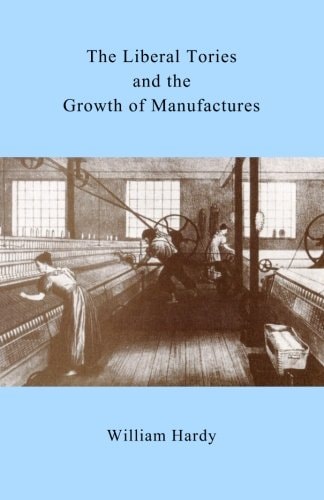 The Liberal Tories and the Growth of Manufactures