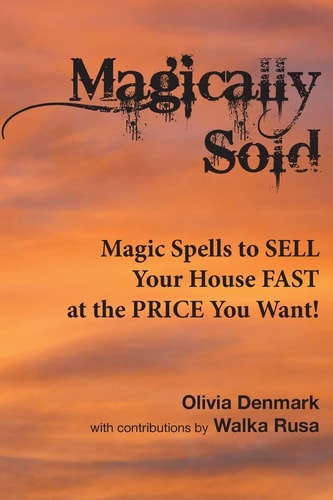 Magically Sold Magic Spells to Sell Your House FAST and at the PRICE You Want!