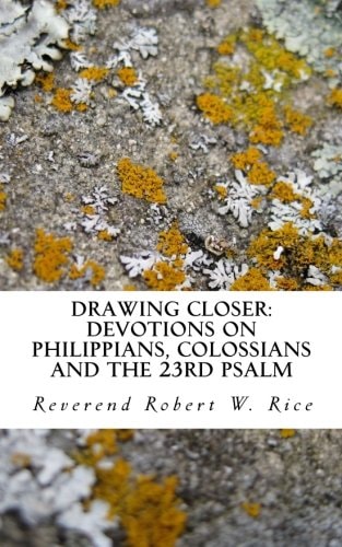 Drawing Closer Devotions on Philippians, Colossians and the 23rd Psalm