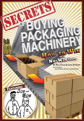 Secrets of Buying Packaging Machinery How to Win in a No Win Game