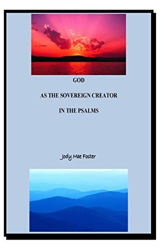 GOD As The Sovereign Creator In The Psalms