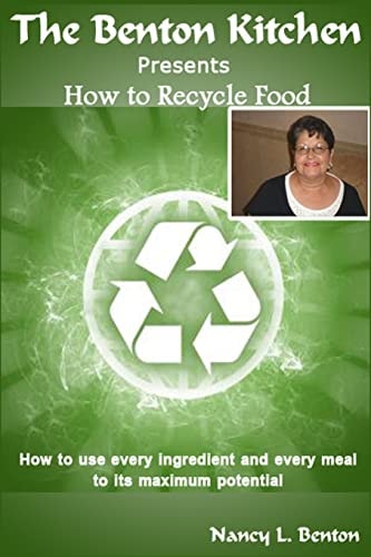 How To Recycle Food How to Use Every Ingredients and Every Meal to Its Maximum Potential