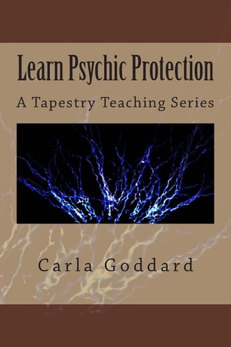 Learn Psychic Protection A Tapestry Teaching Series