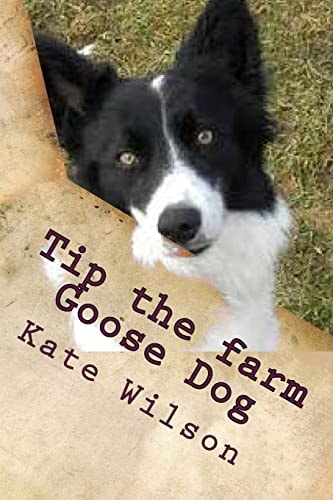 Tip the Farm Goose Dog My Adventures on the Farm with Farmer Ted, Aggie and Other Animals.