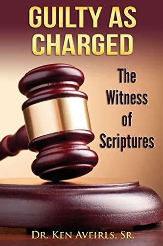 Guilty As Charged The Witness of Scriptures