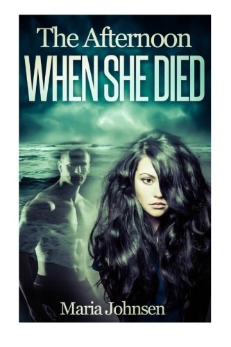 The Afternoon When She Died A Romantic Ghost Story