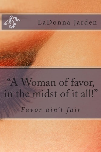 A Woman of Favor, in the Midst of It All!