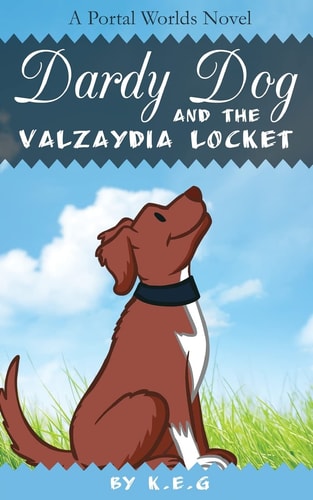 Dardy Dog and the Valzaydia Locket A Portal Worlds Novel