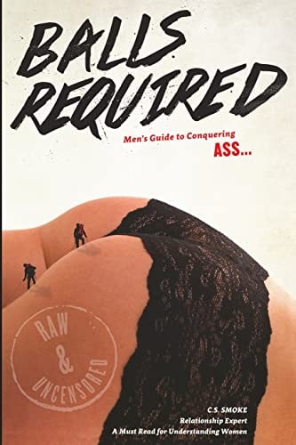 Balls Required Men's Guide to Conquering ASS