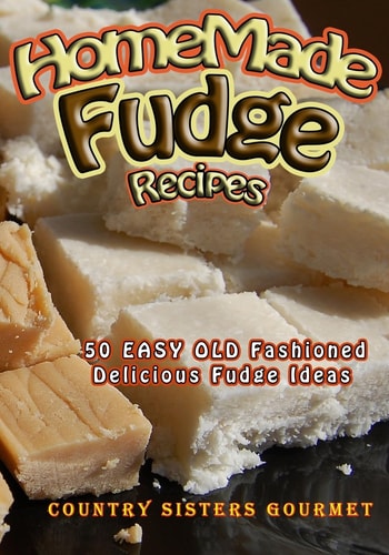 Homemade Fudge Recipes 50+ Easy Old Fashioned Delicious Fudge Recipes
