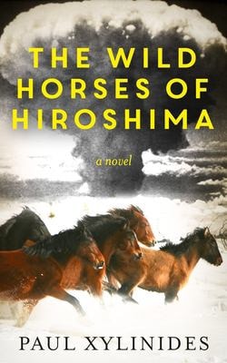 The Wild Horses of Hiroshima A Novel