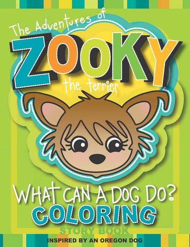 The Adventures of Zooky the Terrier What Can a Dog Do Coloring Book