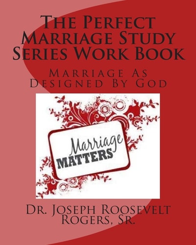 The Perfect Marriage Study Series Work Book Marriage As Designed By God