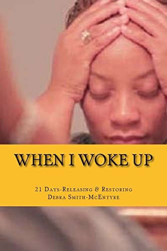 When I Woke Up: 21 Days-Releasing & Restoring