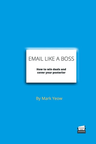 Email Like a Boss How to Win Deals and Cover Your Posterior