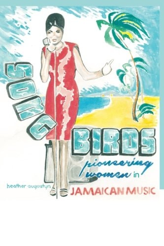 Songbirds Pioneering Women in Jamaican Music