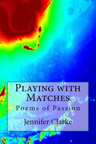 Playing with Matches Poems of Passion