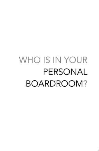 Who is in Your Personal Boardroom? How to Choose People, Assign Roles and Have Conversations with Purpose