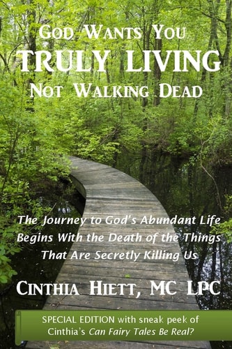 God Wants You Truly Living: Not Walking Dead The Journey to God's Abundant Life Begins with the Death of the Things That Are Secretly Killing Us