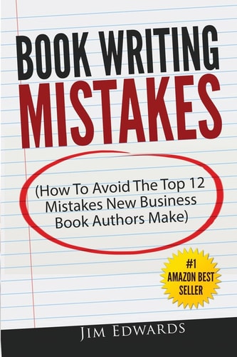Book Writing Mistakes How To Avoid The Top 12 Mistakes New Business Book Authors Make