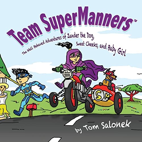 Team SuperManners The Well Behaved Adventures of Zander the Dog, Sweet Cheeks, and Baby Girl