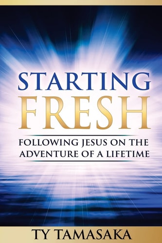Starting Fresh Following Jesus on the Adventure of a Lifetime
