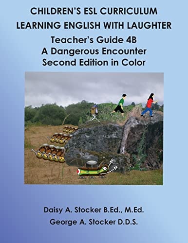 Children's ESL Curriculum: Learning English with Laughter Teacher's Guide 4B: a Dangerous Encounter: Second Edition in Color