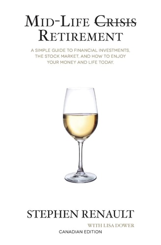Mid-Life Crisis Retirement A Simple Guide to Financial Investments, the Stock Market, and How to Enjoy Your Money and Life Today.
