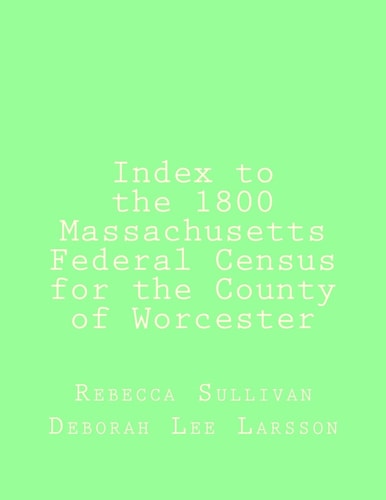 Index to the 1800 Massachusetts Federal Census for the County of Worcester
