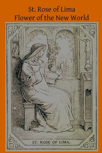 St. Rose of Lima Flower of the New World
