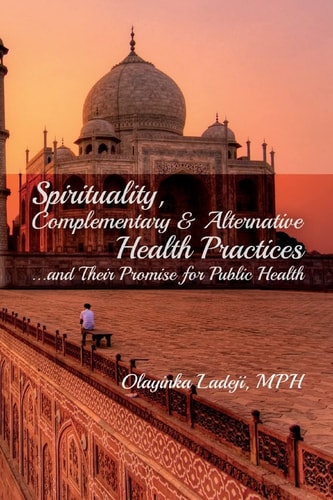 Spirituality, Complementary and Alternative Health Practices... and Their Promise for Public Health