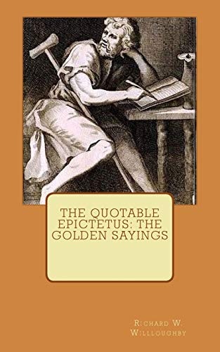 The Quotable Epictetus The Golden Sayings