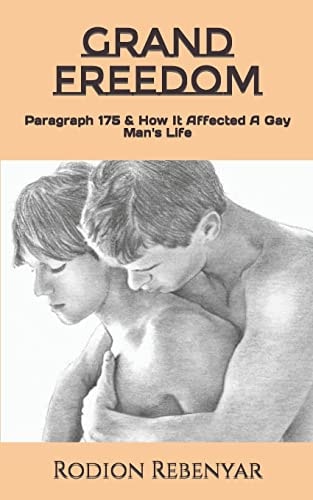 Grand Freedom Paragraph 175 and How It Affected a Gay Man's Life