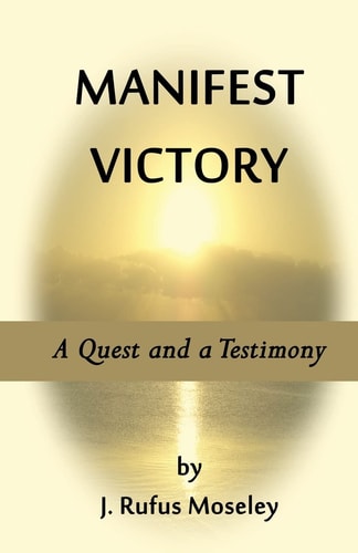 Manifest Victory A Quest and a Testimony