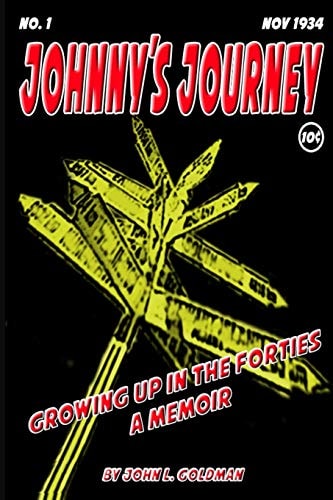 Johnny's Journey Growing Up in the Forties - a Memoir