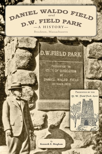 Daniel Waldo Field and D.W. Field Park A History