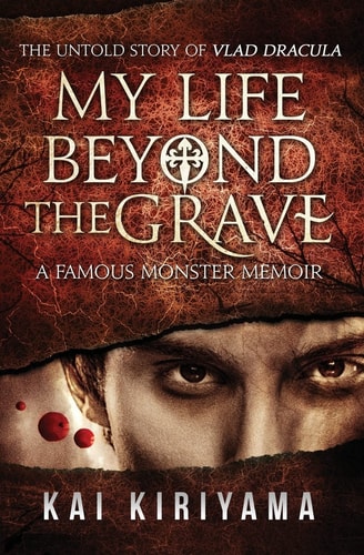 My Life Beyond the Grave The Untold Story of Vlad Dracula: A Famous Monsters Memoir