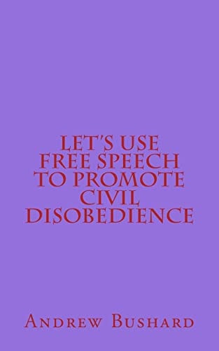 Let's Use Free Speech to Promote Civil Disobedience