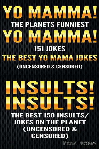 Yo Mamma! Yo Mamma! and Insults! Insults