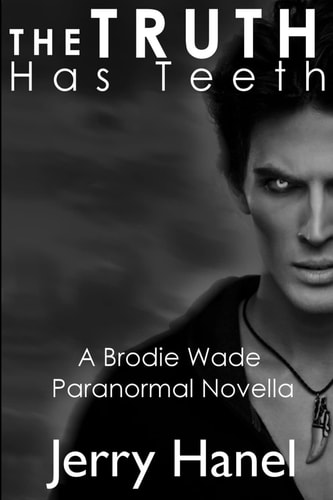 The Truth Has Teeth A Brodie Wade Novella