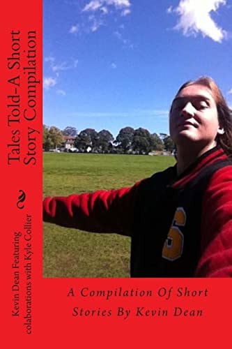 Tales Told-A Short Story Compilation A Compilation Of Short Stories By Kevin Dean