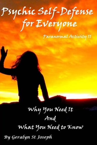 Psychic Self-Defense for Everyone Why You Need It and What You Need To Know