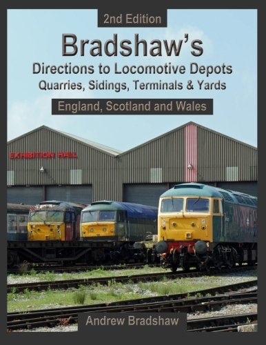 Bradshaw's Directions to Locomotive Depots, Quarries, Sidings, Terminals and Yards England, Scotland and Wales