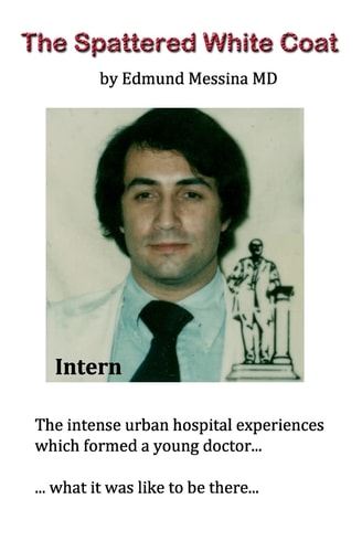 The Spattered White Coat Intense Experiences Which Formed a Young Doctor