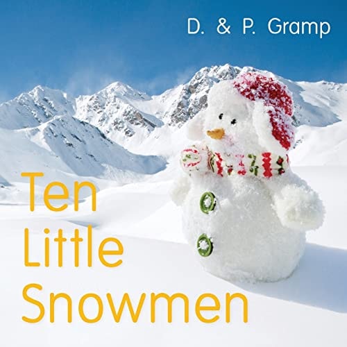 Ten Little Snowmen A First Rhyming and Counting Book for Toddlers