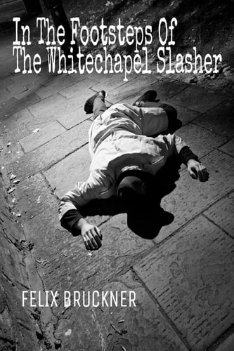 In the Footsteps of the Whitechapel Slasher