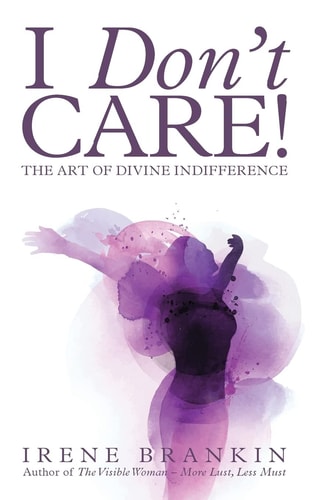 I Don't Care The Art of Divine Indifference