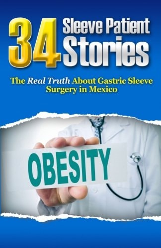 34 Sleeve Patient Stories The Real Truth about Gastric Sleeve Surgery in Mexico